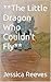 **The Little Dragon Who Cou...