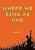 Where we Sing as One by Owen Butler
