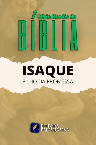 ISAQUE: FILHO DA PROMESSA (SÉRIE HERÓIS DA BÍBLIA) (Portuguese Edition)