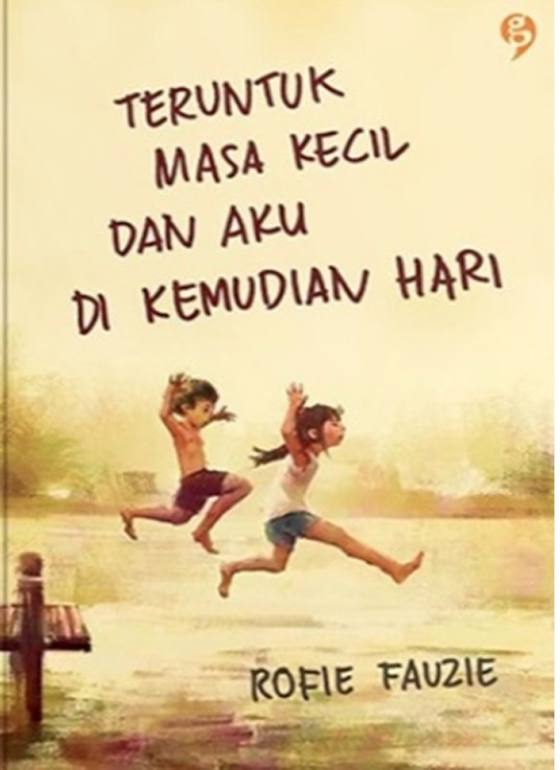 Teruntuk Masa Kecil dan Aku Di Kemudian Hari