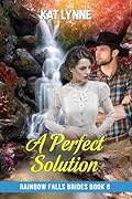 A Perfect Solution: Rainbow Falls Brides Book 6