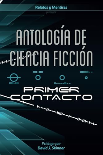Antología de ciencia-ficción: primer contacto (Spanish Edition)