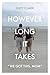 However Long It Takes: "We ...