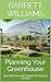 Planning Your Greenhouse: Site Selection and Design for Optimal Growth (Year-Round Harvest: Mastering DIY Greenhouses Book 2)