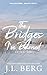 The Bridges I've Burned (By...