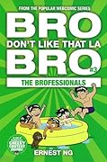 Bro Don't Be Like That La Bro 3: The Brofessionals