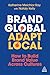 Brand Global, Adapt Local: ...