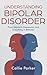 Understanding Bipolar Disor...