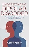 Understanding Bipolar Disorder: From Mania to Depression and Everything in Between (Is It Narcissism, Borderline, or Bipolar?)