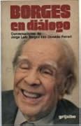 Borges en diálogo: Conversaciones de Jorge Luis Borges con Osvaldo Ferrari