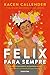 Felix para Sempre (Portuguese Edition)