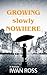 Growing Slowly Nowhere: Whe...