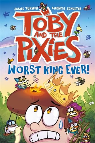 Toby and the Pixies: Worst King Ever (Paperback)