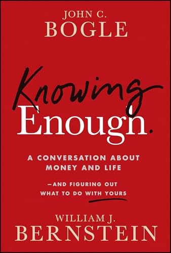 Knowing Enough: A Conversation About Money and Life--and Figuring Out What to Do with Yours (Paperback)