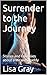 Surrender to the Journey: S...