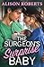 The Surgeon's Surprise Baby by Alison Roberts