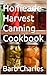 Homeade Harvest Canning Cookbook by Barb Charles Homeade Harvest Canning Cookbook by Barb Charles