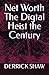 Net Worth The Digtal Heist the Century by Derrick Shaw