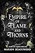 Empire of Flame and Thorns ...