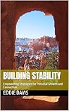 BUILDING STABILITY: Empowering Strategies for Personal Growth and Connection