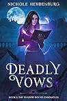 Deadly Vows (The Shadow Bound Chronicles, #1) by Nichole Heydenburg