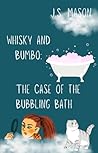 Whisky and Bumbo: The Case of the Bubbling Bath (Whisky Hernandez Detective Cases Book 3) Whisky and Bumbo: The Case of the Bubbling Bath (Whisky Hernandez Detective Cases Book 3)