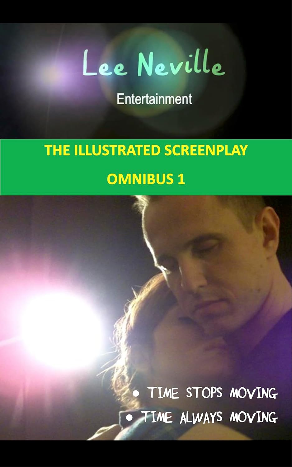 Lee Neville Entertainment - The Illustrated Screenplay Omnibus 1 (The Lee Neville Entertainment Omnibus Series)
