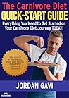 The Carnivore Diet Quick-Start Guide: ALL YOUR QUESTIONS WILL BE ANSWERED! START TODAY! (The Carnivore Diet Guide Book 1)