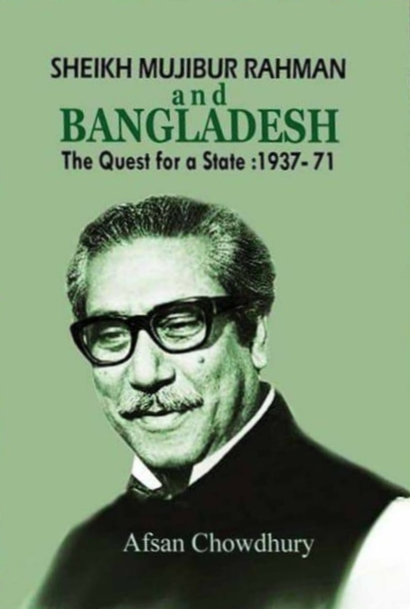 Sheikh Mujibur Rahman and Bangladesh: The Quest for a State (1937-71)