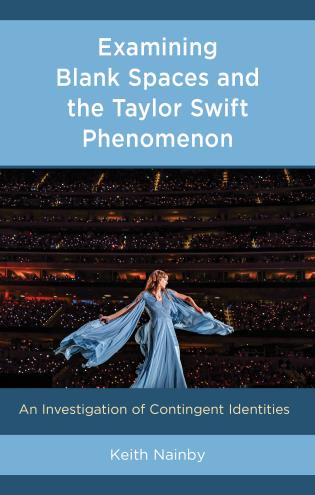 Examining Blank Spaces and the Taylor Swift Phenomenon: An Investigation of Contingent Identities (Hardcover)