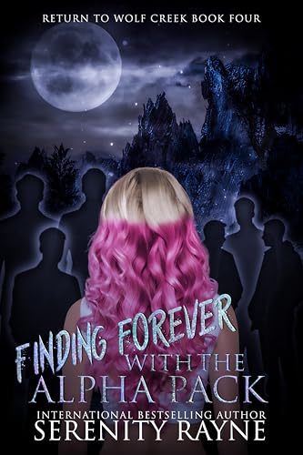 Finding Forever with the Alpha Pack (Return to Wolf Creek Book 4)