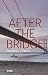 After the Bridge