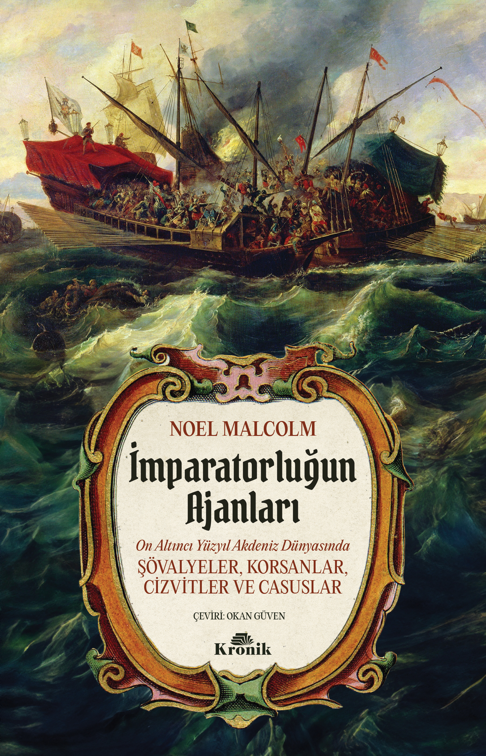 İmparatorluğun Ajanları: 16. Yüzyıl Akdeniz Dünyasında Şövalyeler, Korsanlar, Cizvitler ve Casuslar