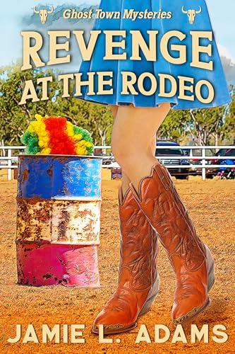 Revenge at the Rodeo (Ghost Town Mysteries Book 5)