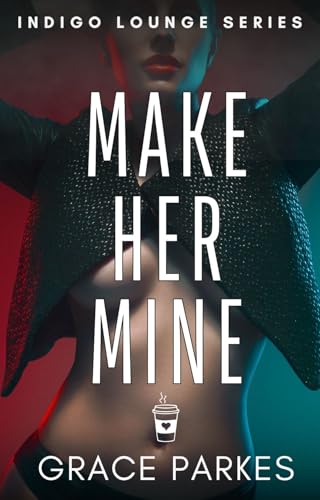 Make Her Mine (Indigo Lounge #2)