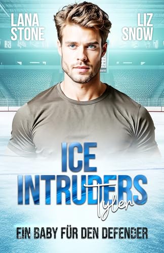 Ice Intruders: Tyler: Ein Baby für den Defender (German Edition)