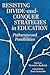 Resisting Divide-and-Conquer Strategies in Education: Pathways and Possibilities