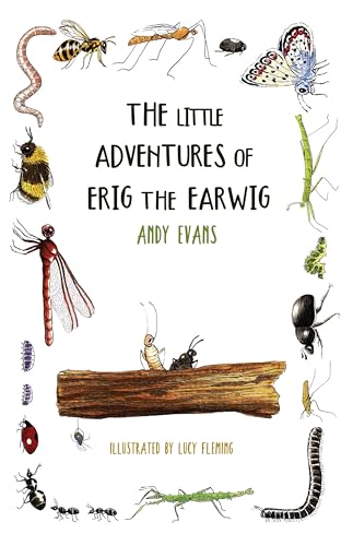 The Little Adventures of Erig the Earwig (Kindle Edition)