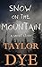 Snow On The Mountain by Taylor Dye