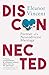 Disconnected by Eleanor   Vincent