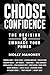 Choose Confidence by Molly Mahoney