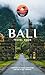 Bali Travel Guide: Everythi...