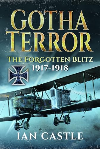 Gotha Terror: The Forgotten Blitz, 1917-1918 (Hardcover)