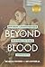 Beyond Blood: How Being a F...