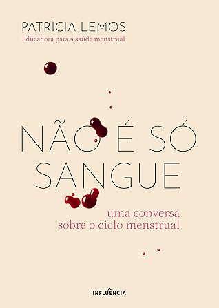 Não é Só Sangue - Uma conversa sobre o ciclo menstrual