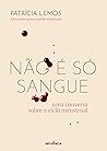 Não é Só Sangue - Uma conversa sobre o ciclo menstrual