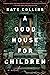 A Good House for Children by Kate   Collins