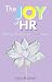 The Joy of HR: Elevating HR's Role as a Trusted Partner