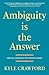 Ambiguity Is The Answer: Timeless Strategies for Creating Change