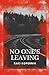 No One's Leaving by Raki Kopernik
